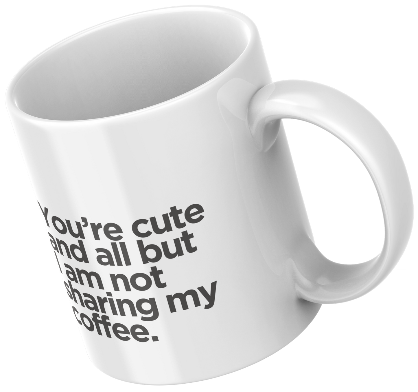 You’re Cute & All, But I’m Not Sharing My Coffee Mug