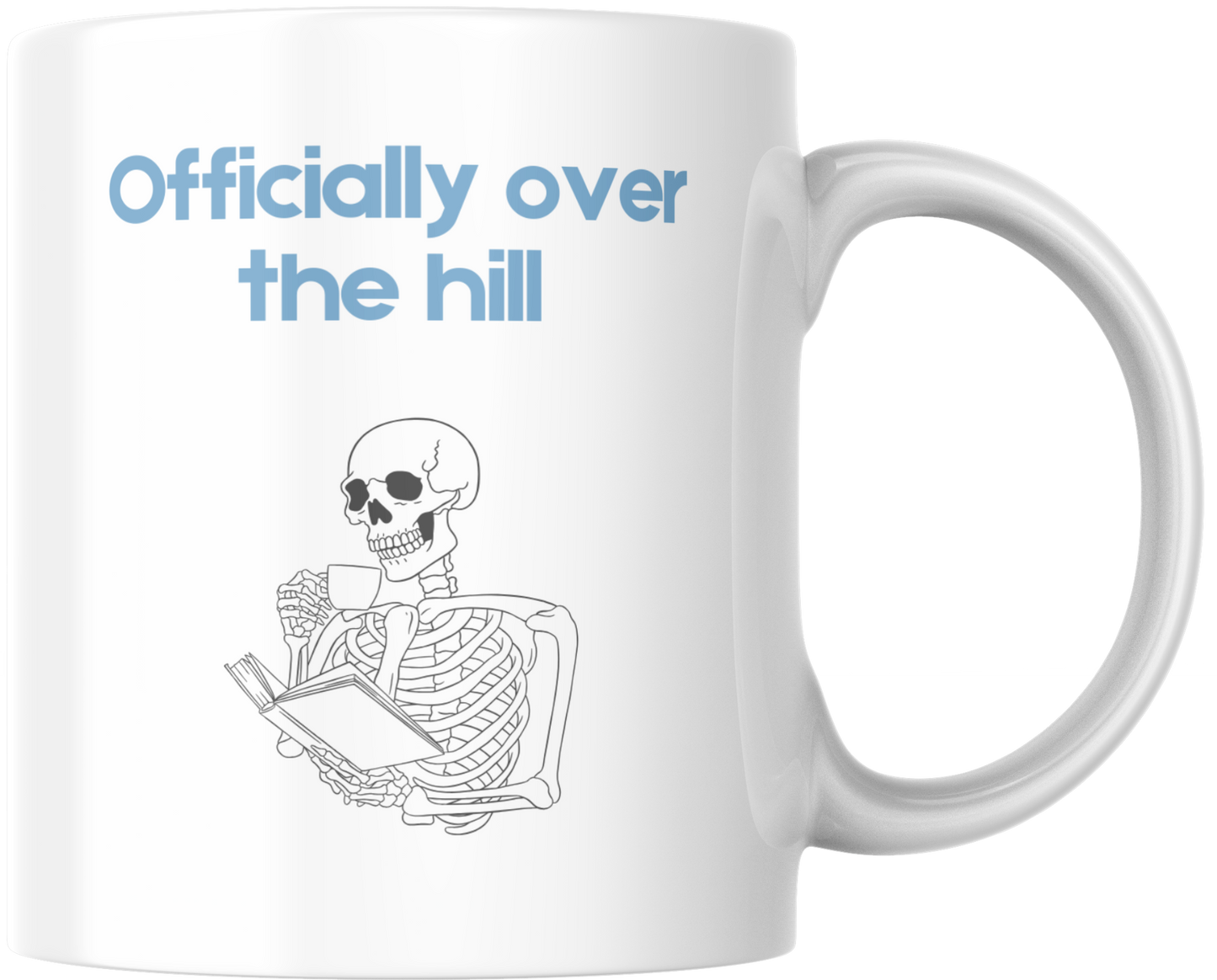 Officially Over the Hill Mug- Birthday Gift