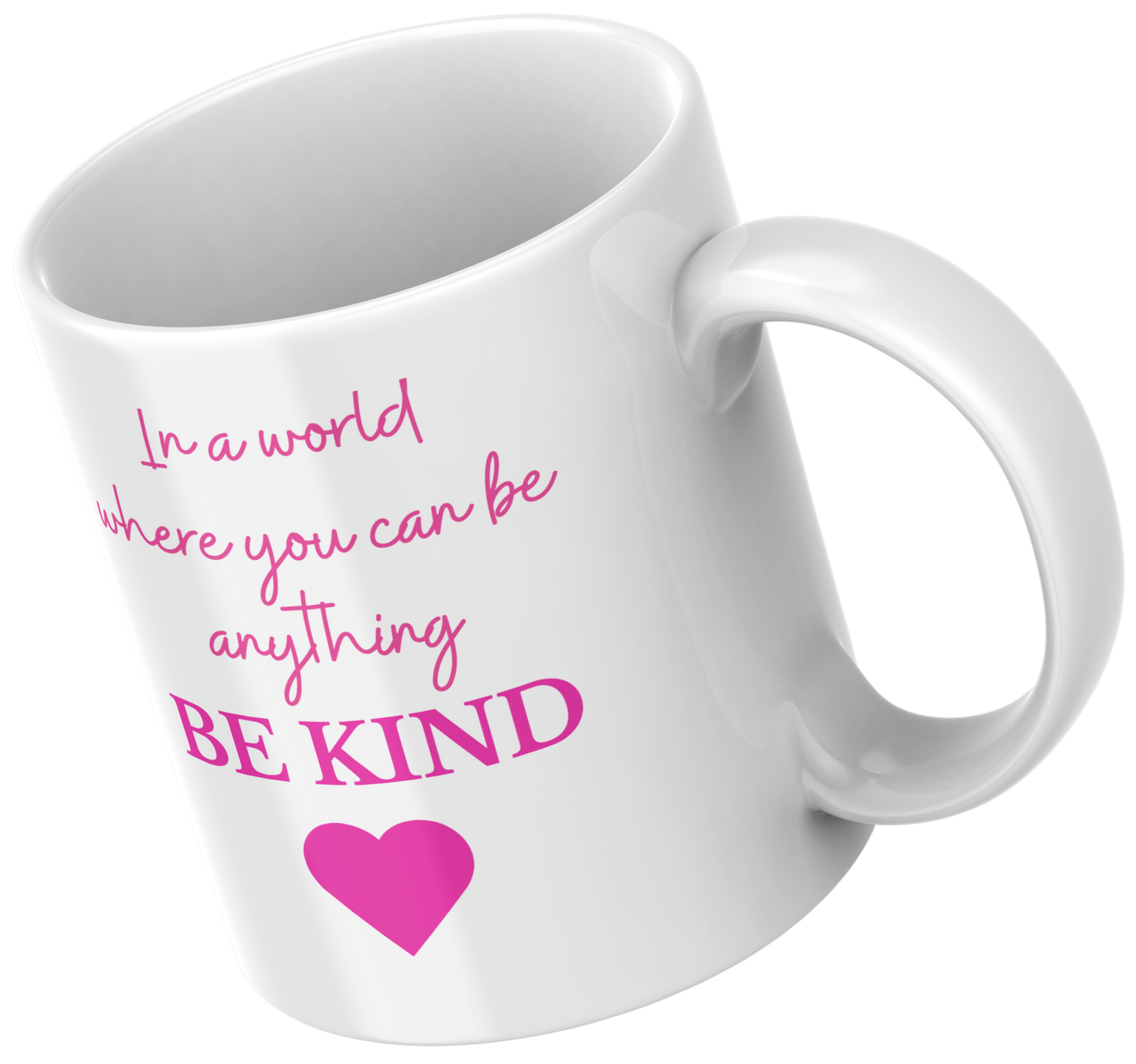 In a World Where You Can Be Anything, Be Kind Mug