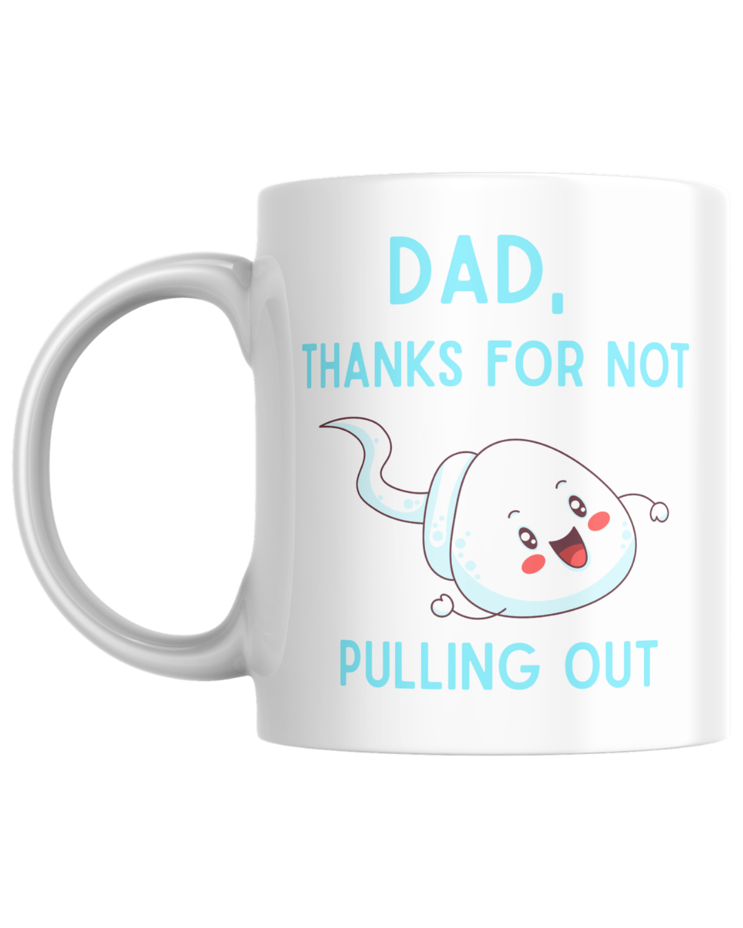 Dad, Thanks for Not Pulling Out Mug
