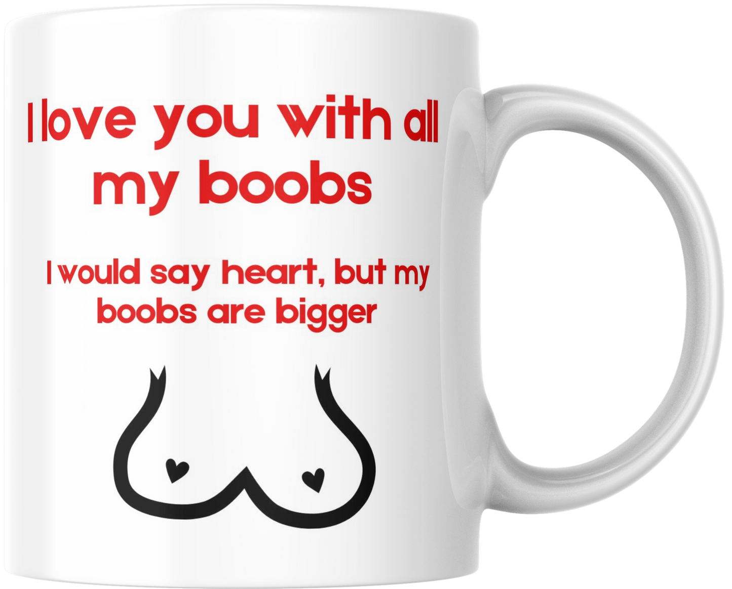I Love You with All my Boobs Mug