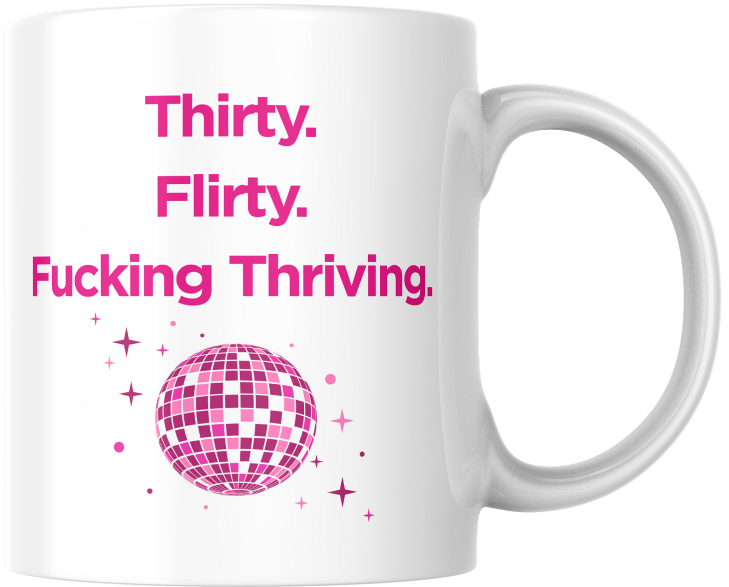 Flirty Thirty & Fucking Thriving Mug - 30th Birthday