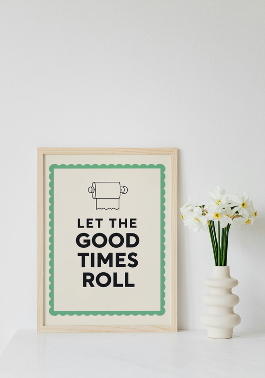 Let The Good Times Roll Wall Art Printable | Funny Print | Bathroom Home Decor | Digital Download A4 and A5