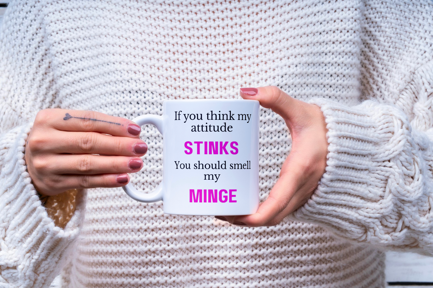If You Think My Attitude Stinks You Should Smell My Minge Mug