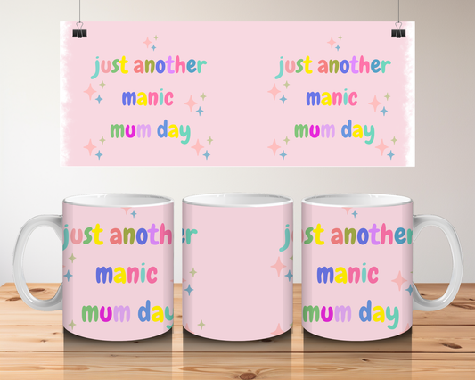 Just Another Manic Mum Day Mug - Pink Rainbow Text - Funny Mum Gift - Relatable Mum Cup - Wrap Around Design
