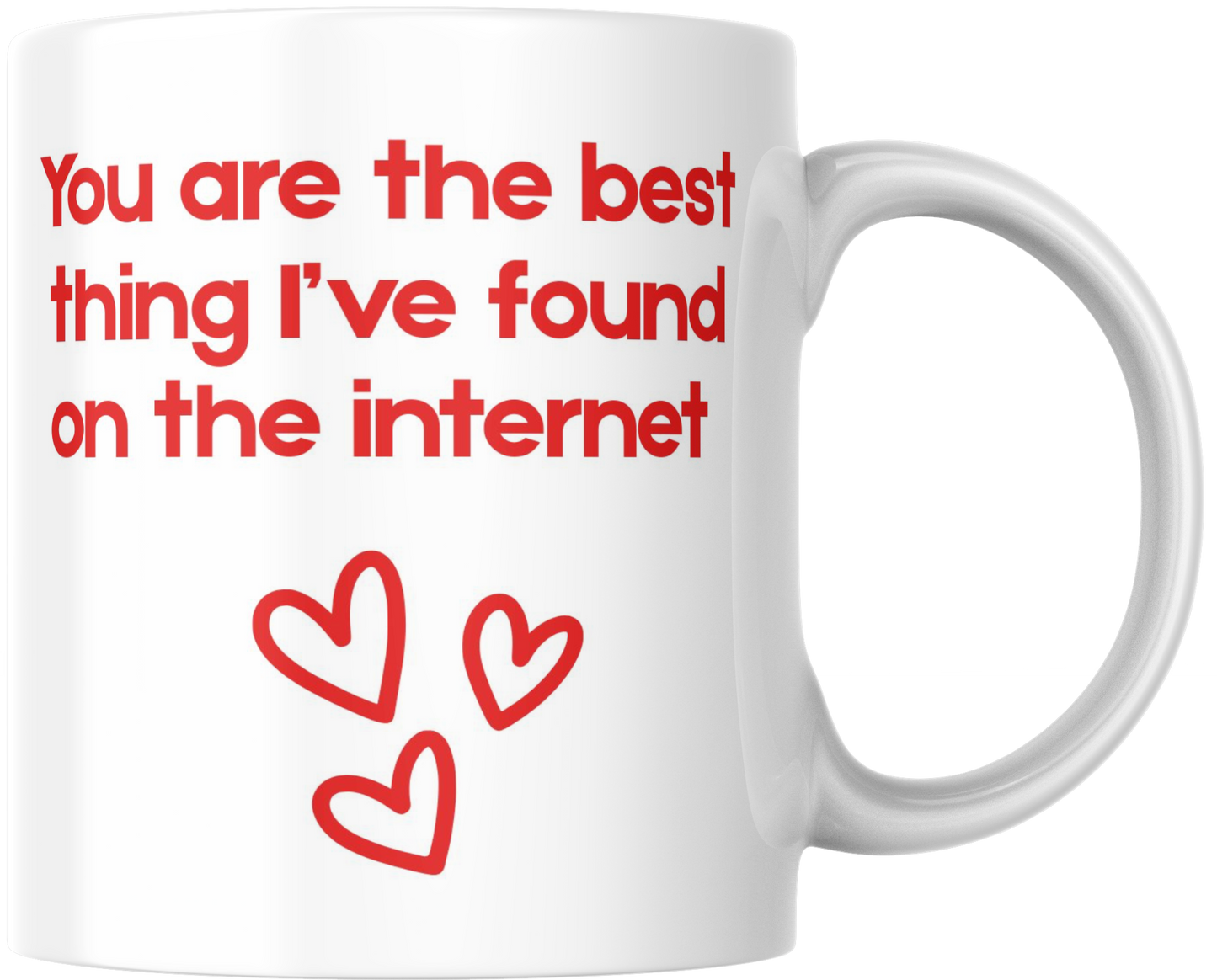 You Are The Best Thing That I Found on the Internet Mug