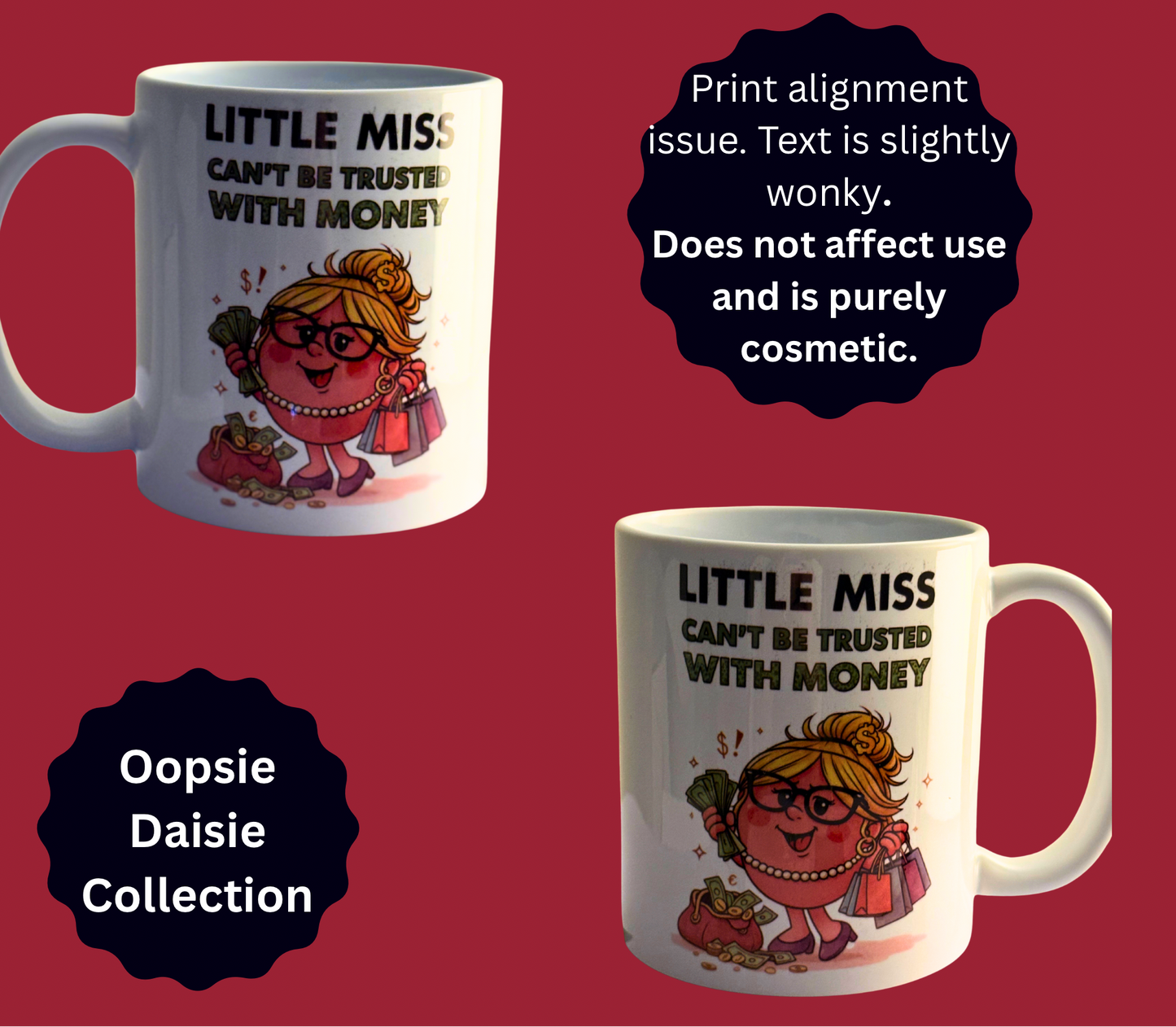 Little Miss Can’t Be Trusted With Money |  Oopsie - Final Sale