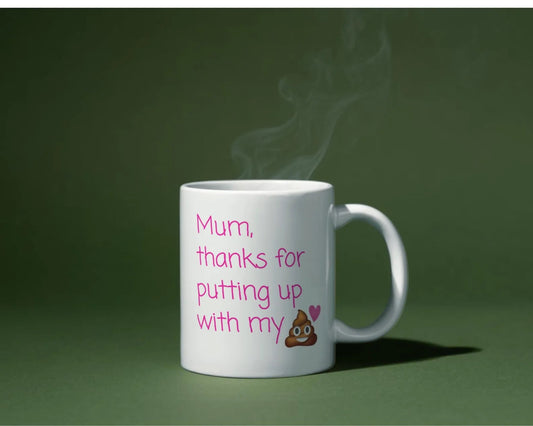 Funny Mum Mug - "Mum Thanks For Putting Up With My..." Novelty Coffee Cup, Mother's Day Gift, Mum Birthday Present