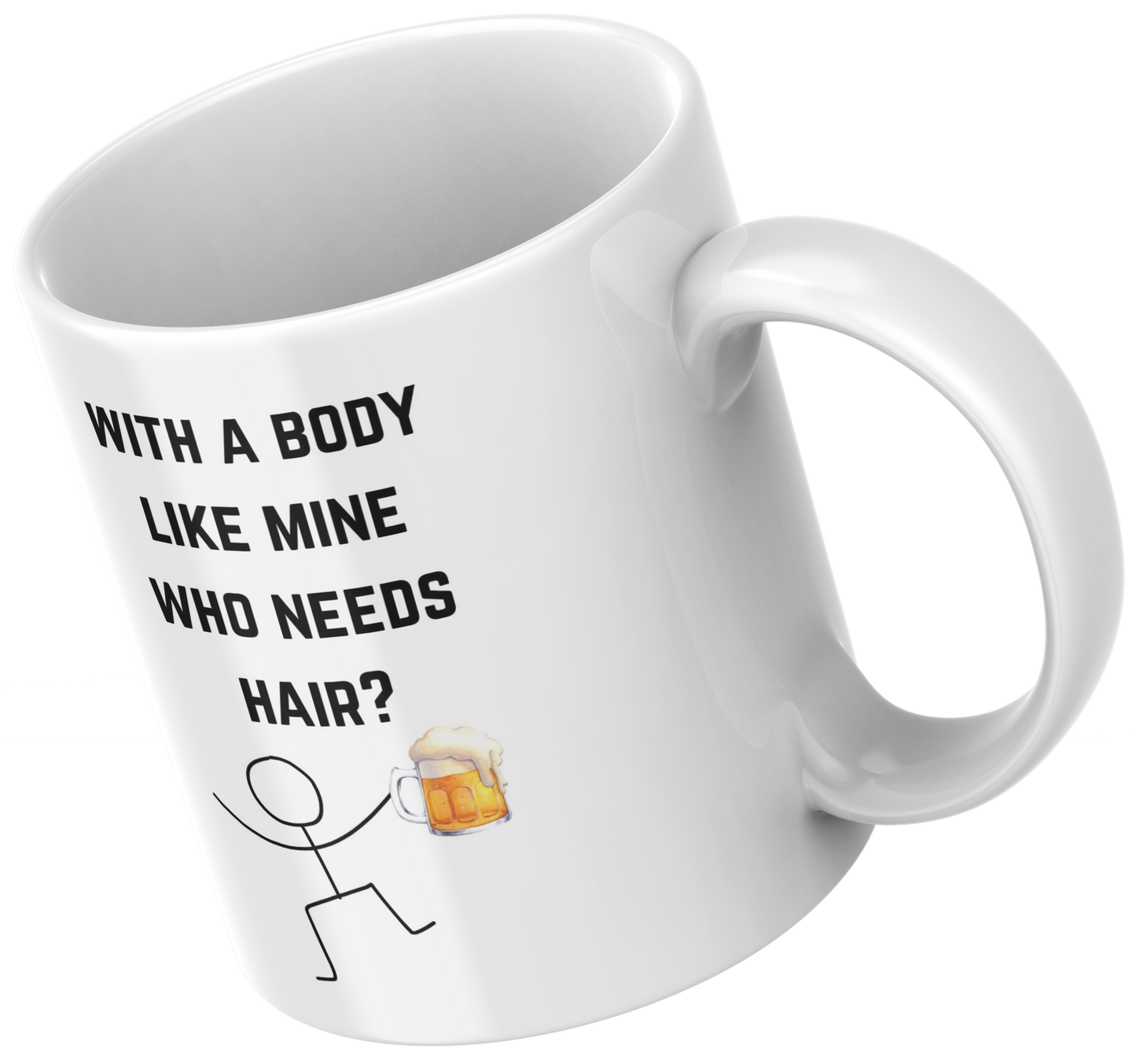 With a Body Like Mine, Who Needs Hair? Mug