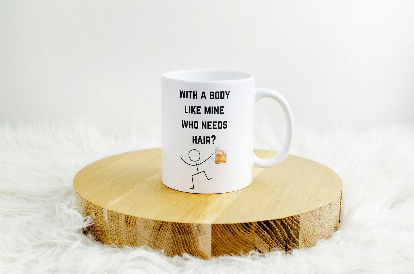 With a Body Like Mine, Who Needs Hair? Mug