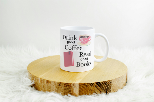 Drink Good Coffee, Read Good Books Mug