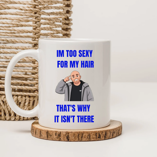"Too Sexy" Bald Pride Mug