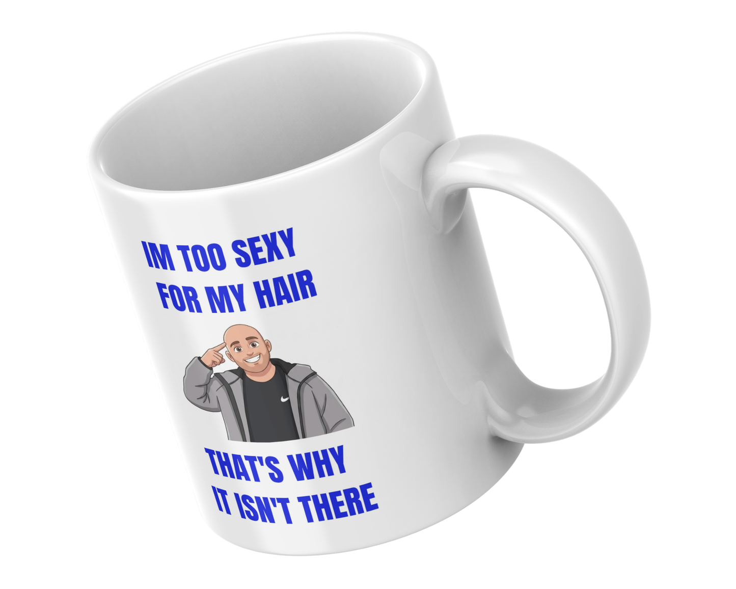 Funny Bald Man Mug – I'm Too Sexy For My Hair – Confident Bald Life Gift